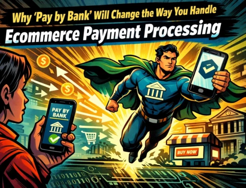 Why “Pay by Bank” Will Change the Way You Handle Ecommerce Payment Processing